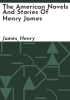 The_American_novels_and_stories_of_Henry_James
