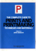 The_complete_guide_to_prints_and_printmaking_techniques_and_materials