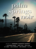 Palm_Springs_Noir__Akashic_Noir_