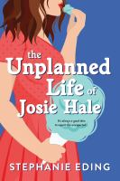 The_unplanned_life_of_Josie_Hale