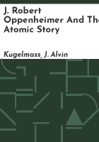 J__Robert_Oppenheimer_and_the_atomic_story