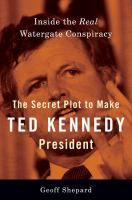 The_secret_plot_to_make_Ted_Kennedy_president