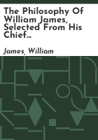 The_philosophy_of_William_James__selected_from_his_chief_works