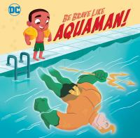 Be_brave_like_Aquaman_