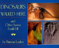 Dinosaurs_walked_here__and_other_stories_fossils_tell